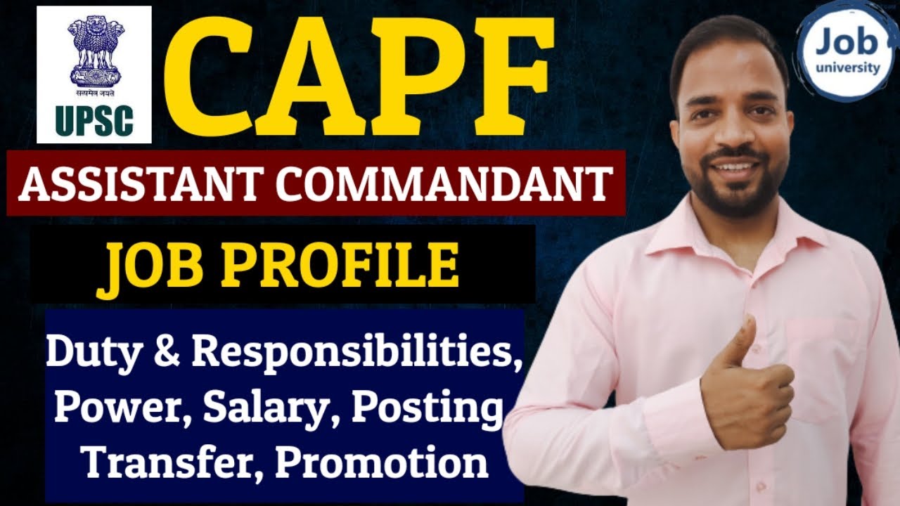 UPSC CAPF Assistant Commandant Salary,  Power, Job Profile, Duty, Posting, Transfer, Promotions
