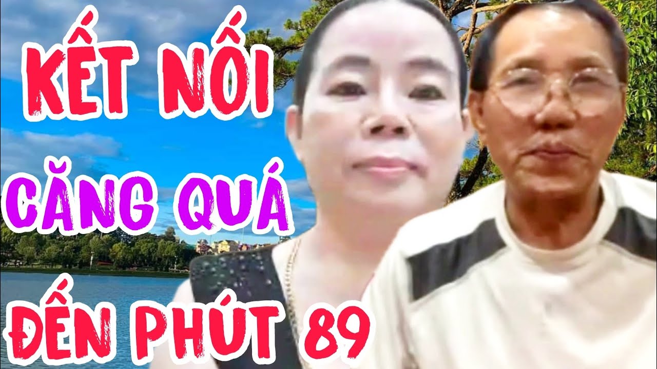 KẾT NỐI U71 VK CANADA VÀ TRANG 49T CĂNG THẲNG ĐẾN PHÚT 89 #746