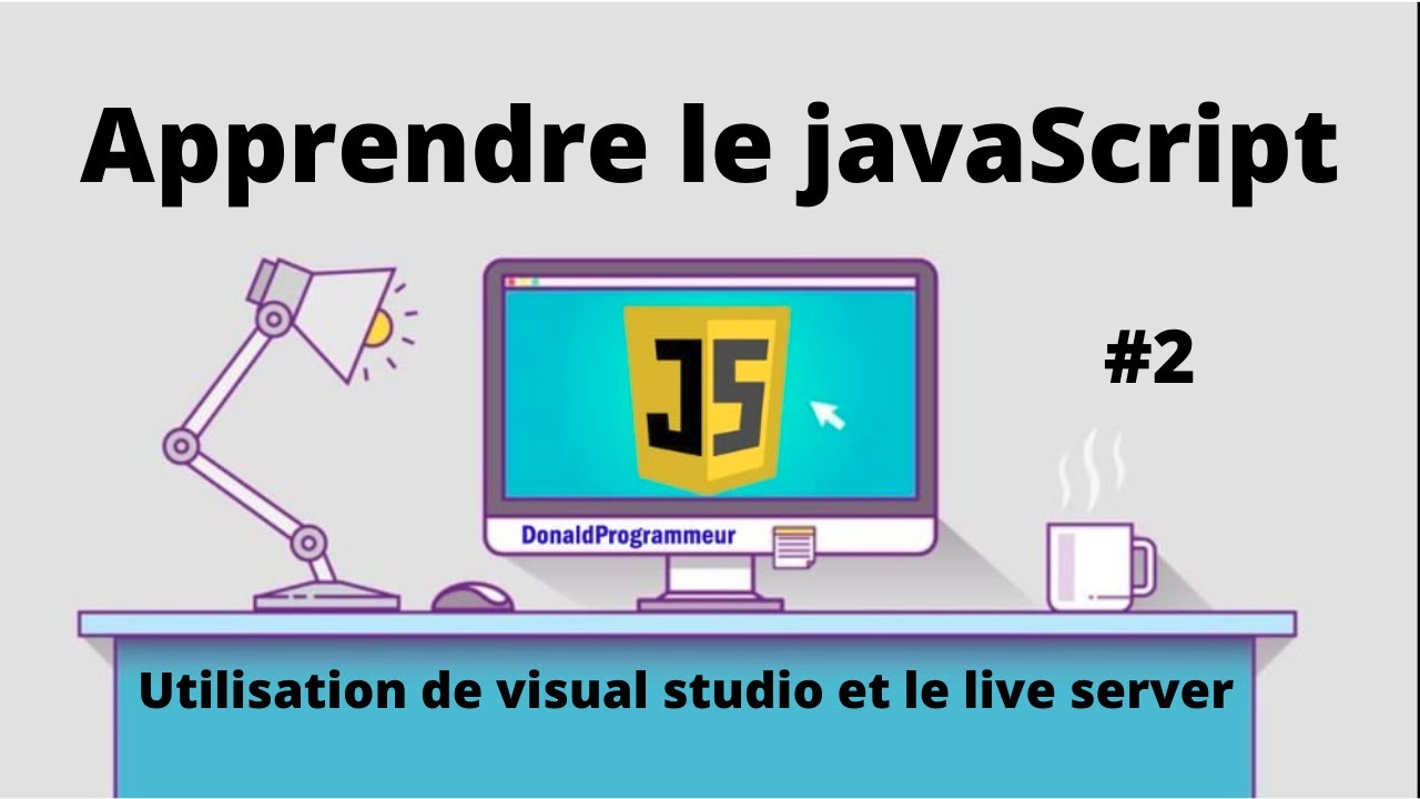 Apprendre le JavaScript Live Server - Visual Studio #2 | formation pour d&eacute;butant