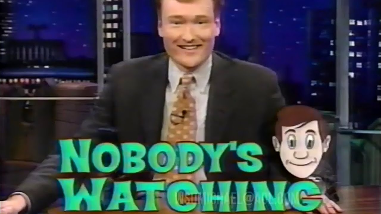 Nobody's Watching (6/16/2000) Late Night with Conan O'Brien