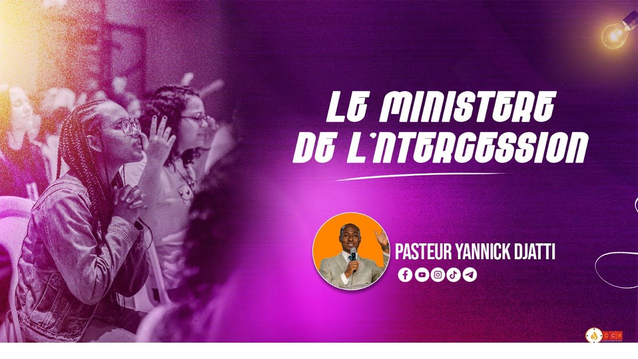 LE MINISTERE DE L'INTERCESSION I Pasteur Yannick DJATTI