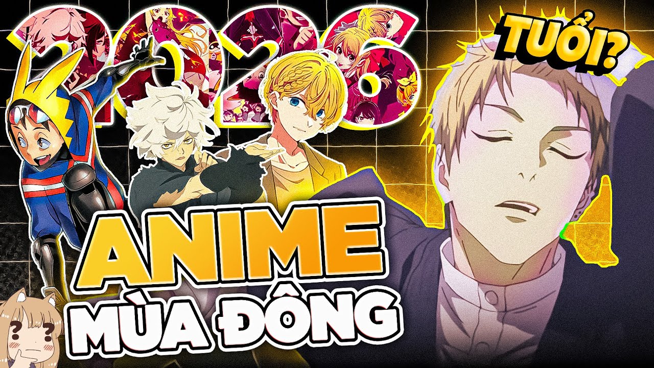 REVIEW TẤT TẦN TẬT ANIME MÙA ĐÔNG 2026