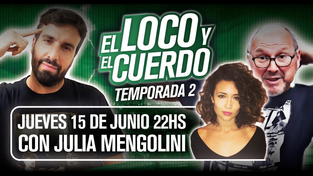 EL LOCO Y EL CUERDO - Episodio 68 (Con Julia Mengolini)