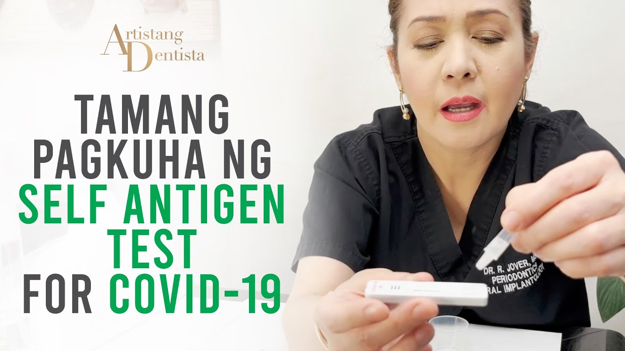 Tamang Pagkuha Ng Self Antigen Test For Covid-19 | Artistang Dentista