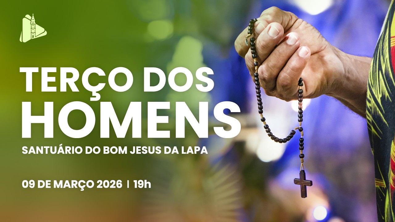 Terço dos Homens - 19h | Santuário do Bom Jesus da Lapa - 09/03/2026