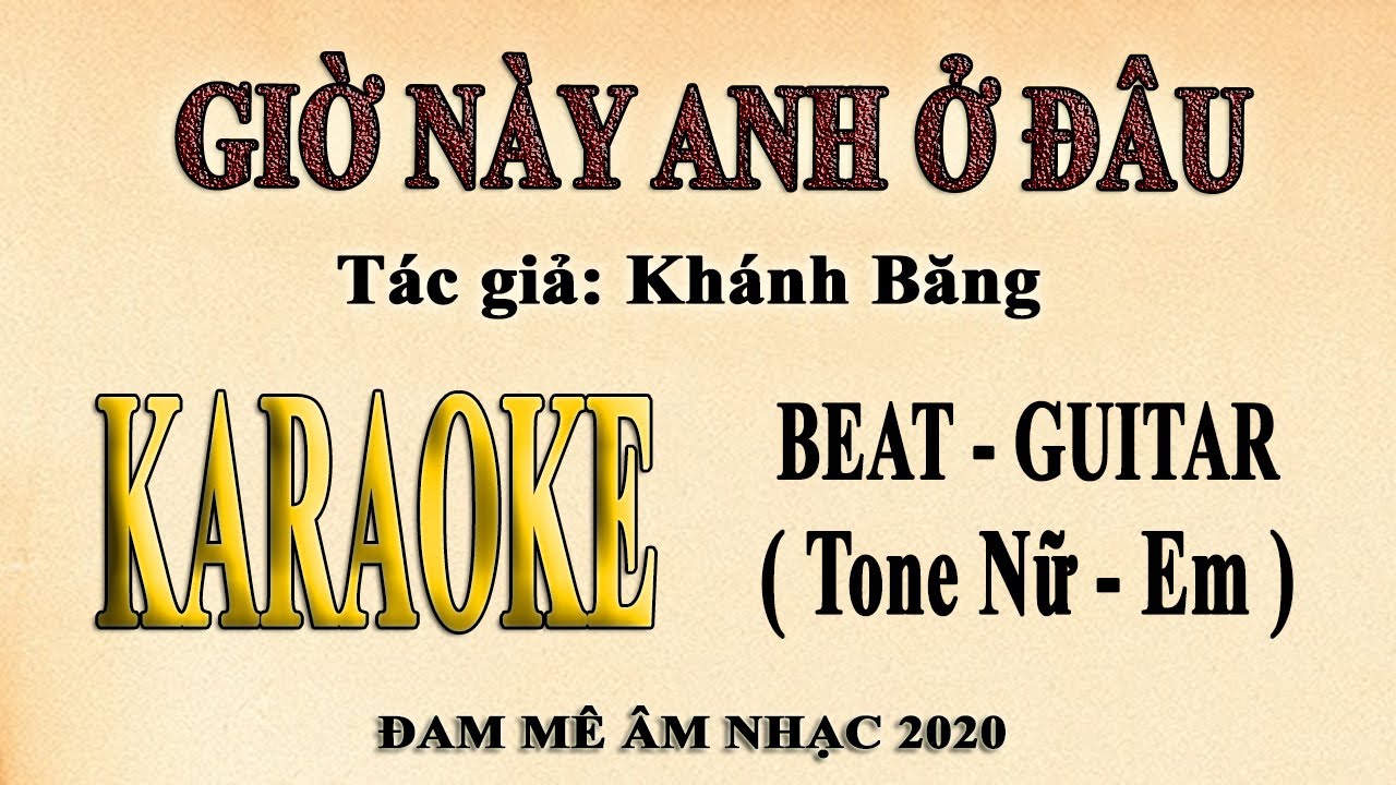 Karaoke GIỜ NÀY ANH Ở ĐÂU Tone Nữ Guitar