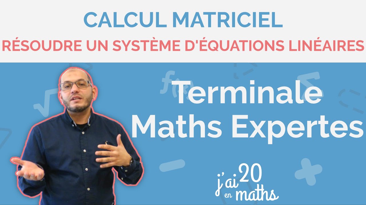 Résoudre un système d’équations linéaires - Calcul matriciel - Terminale Maths Expertes
