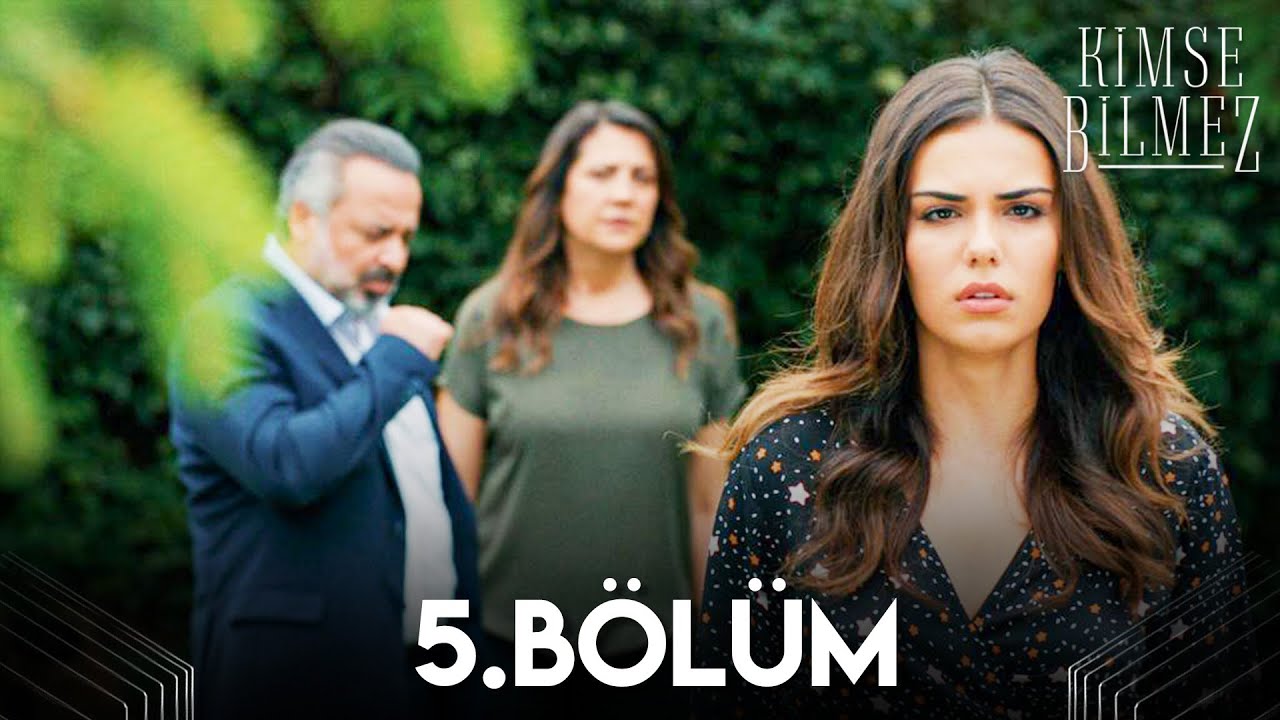 Kimse Bilmez 5. Bölüm