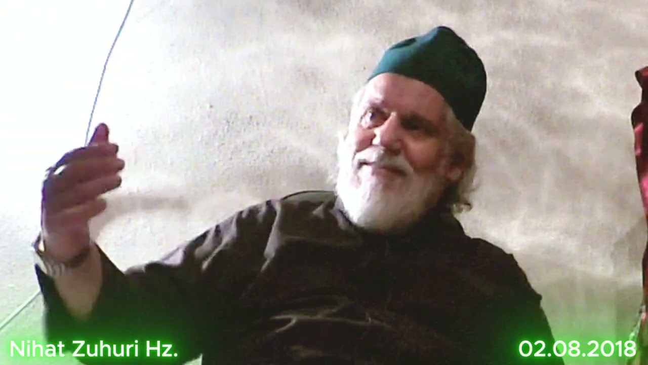 Nihat Zuhuri Hz.-02.08.2018 tarihli sohbet