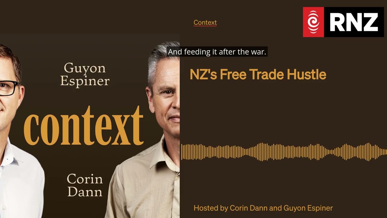 NZ's Free Trade Hustle | Context