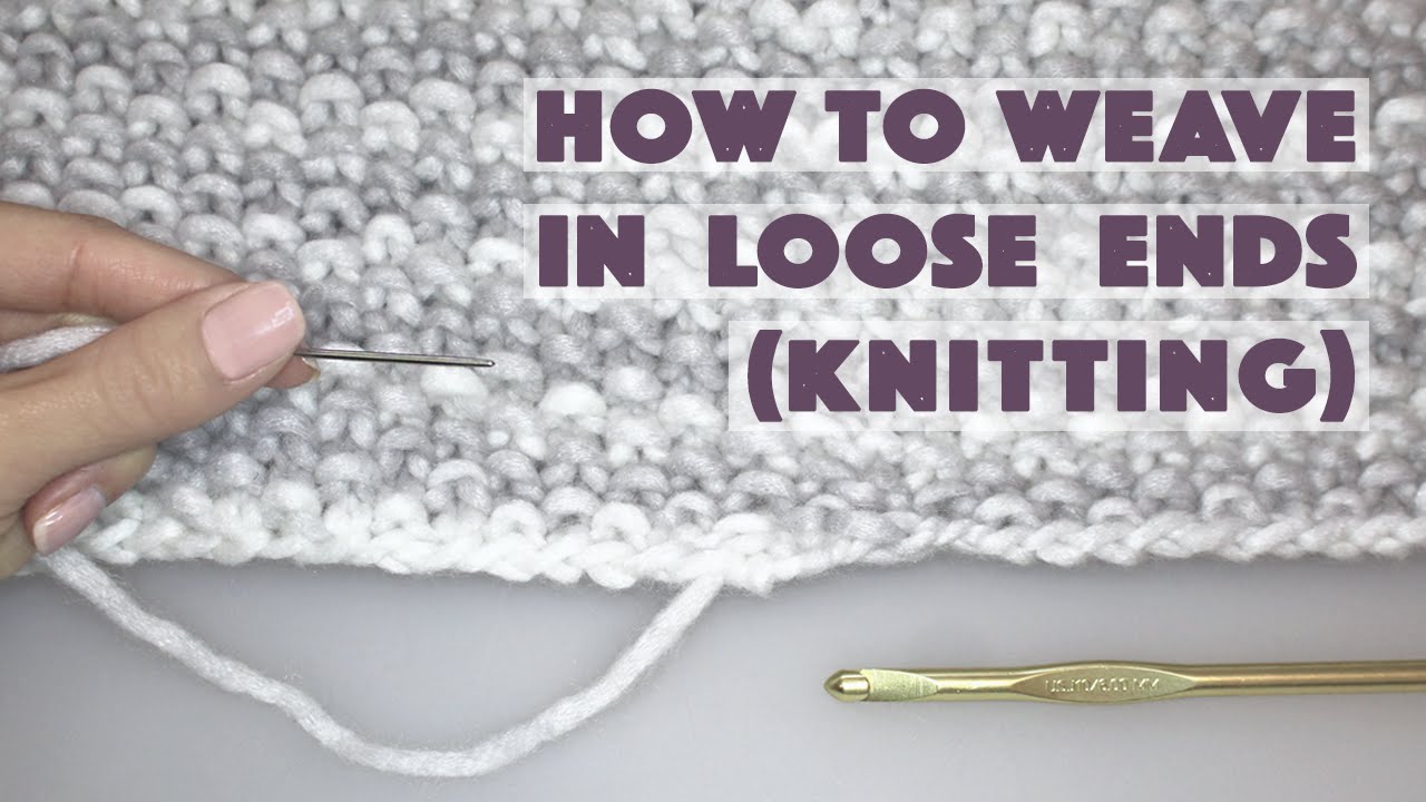 Knitting How To: Weaving In Loose Ends
