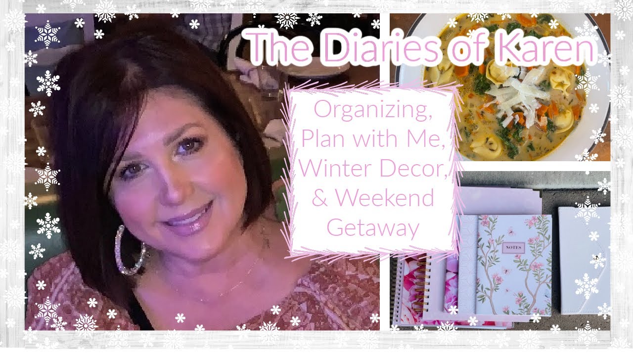 The Diaries of Karen:  Organizing, Plan with Me, ❄ My Winter Decor & Weekend Getaway | 2022