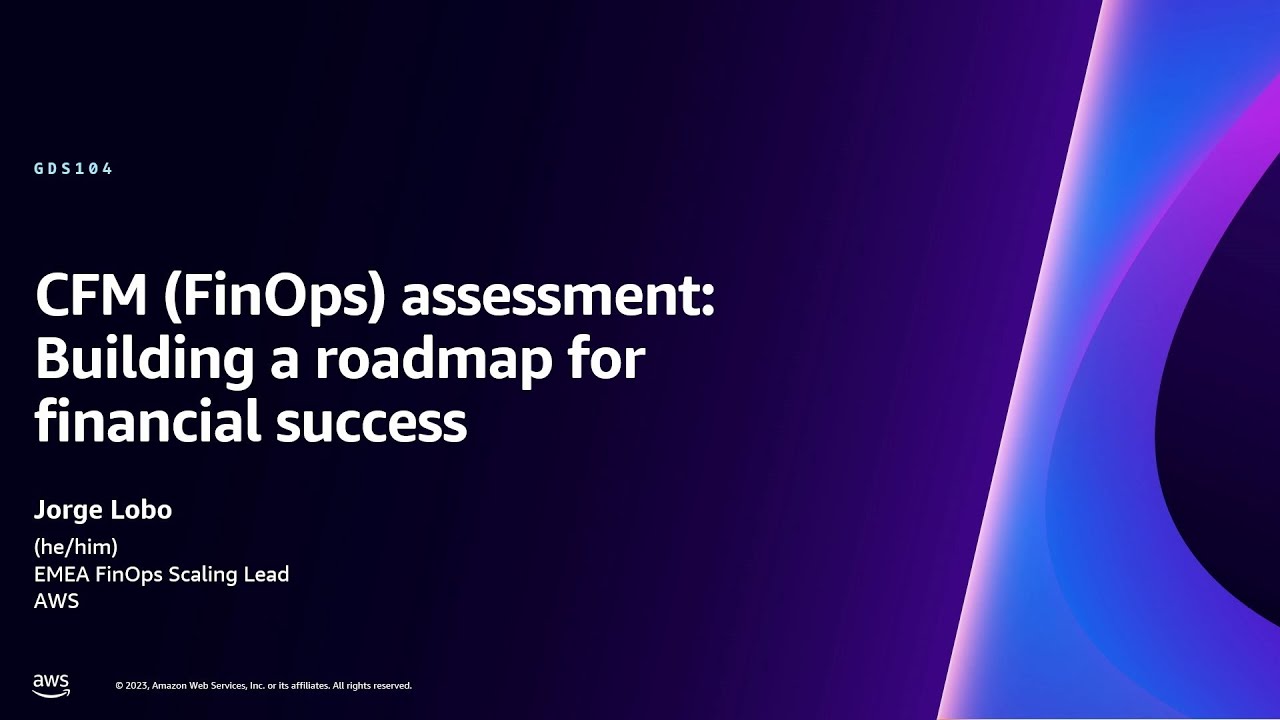 AWS re:Invent 2023 - CFM (FinOps) assessment: Building a roadmap for financial success (GDS104)