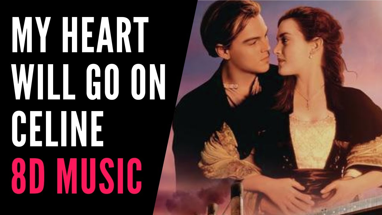 Titanic Theme Song &bull; My Heart Will Go On &bull; Celine Dion, 8D Music, 8D Audio, 8D Song