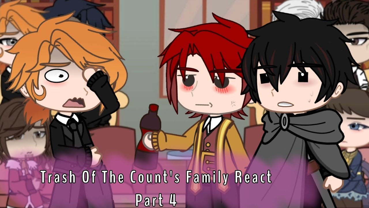 Trash of The Count's Family React (4/10)