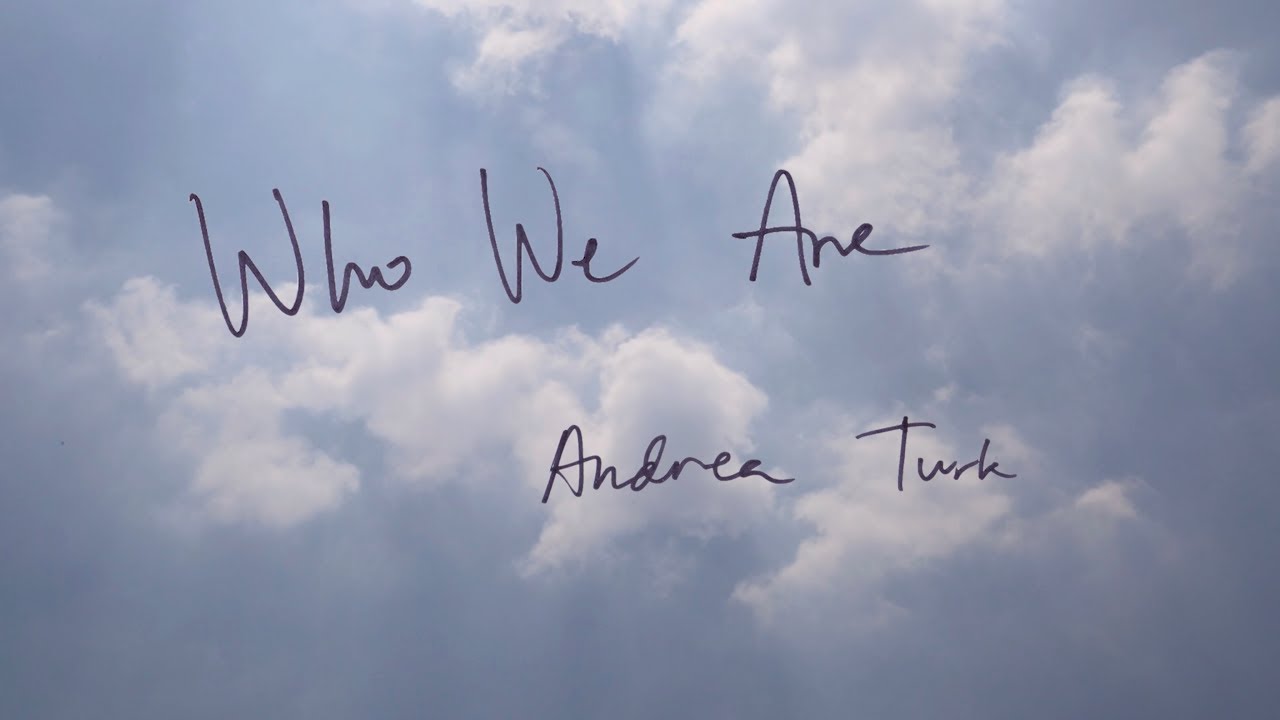 Andrea Turk - Who We Are [Official Lyric Video]