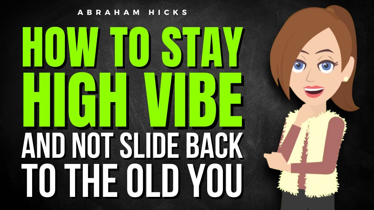 Stay High Vibe and Never Let the Old You Ruin Your Life Again ✅ Abraham Hicks 2026