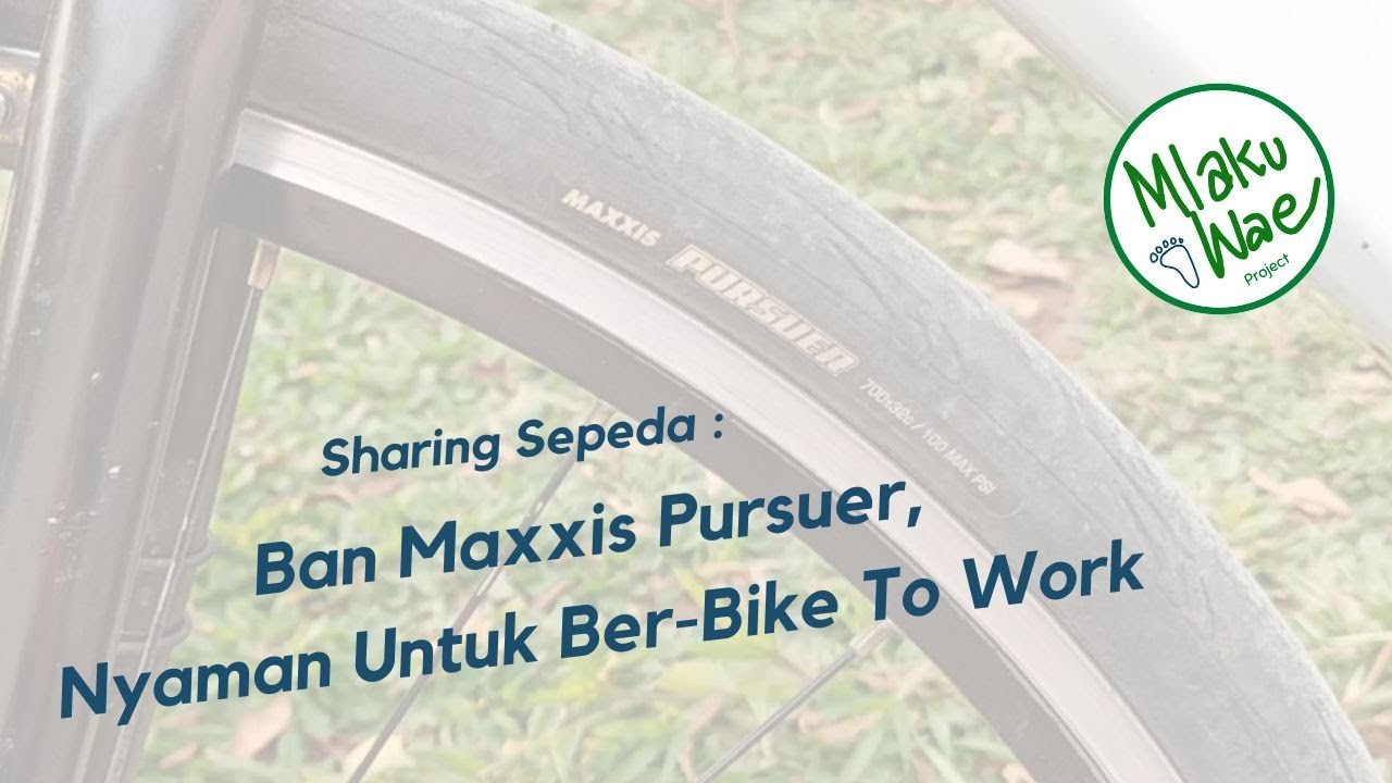 Sharing Sepeda #:5  Ban Maxxis Pursuer, Ban Yang Nyaman Untuk Bike To Work