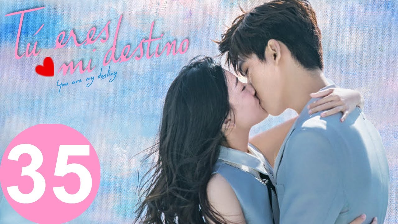 【ESP SUB】 Tú Eres mi Destino  ♥ EPISODIO 35 ( YOU ARE MY DESTINY)
