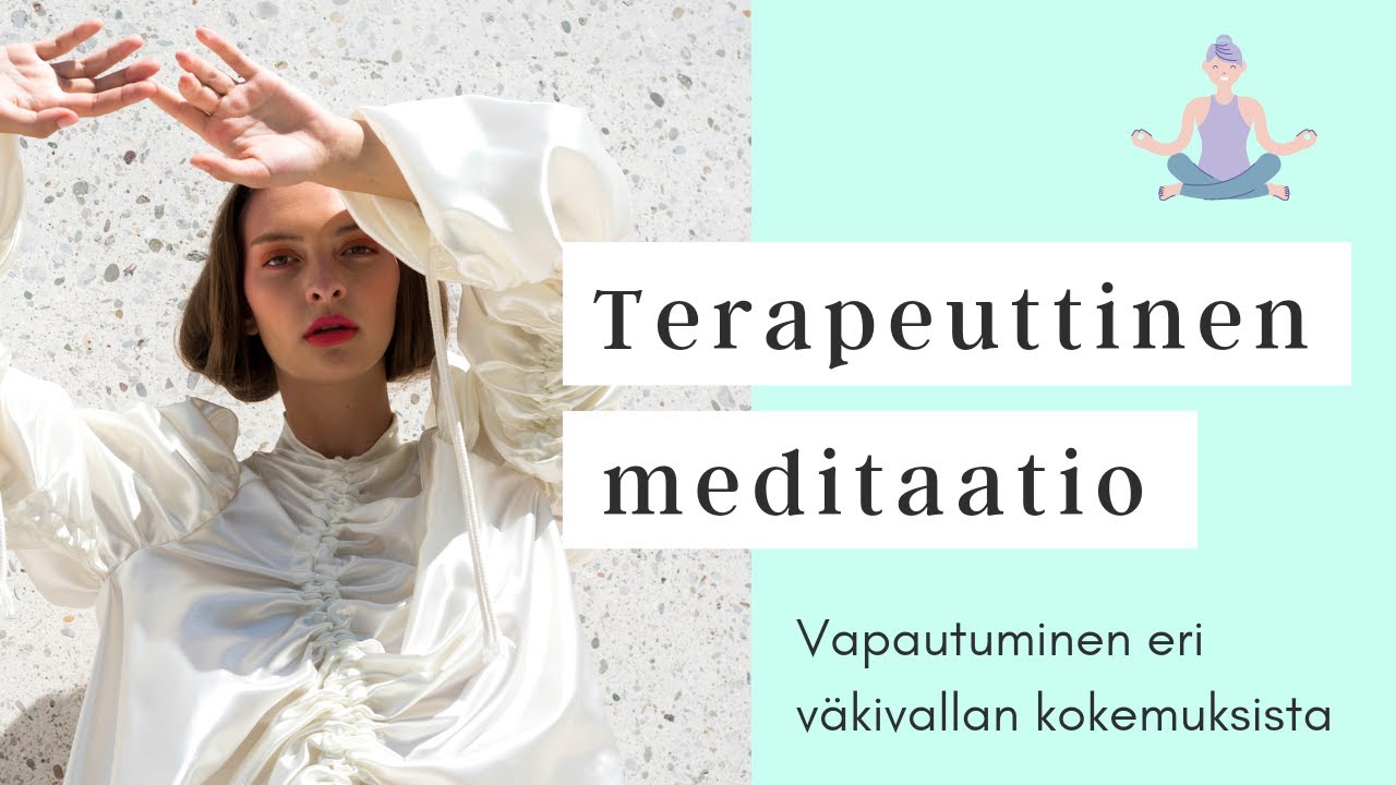 Terapeuttinen meditaatio - Vapautuminen eri väkivallan kokemuksista