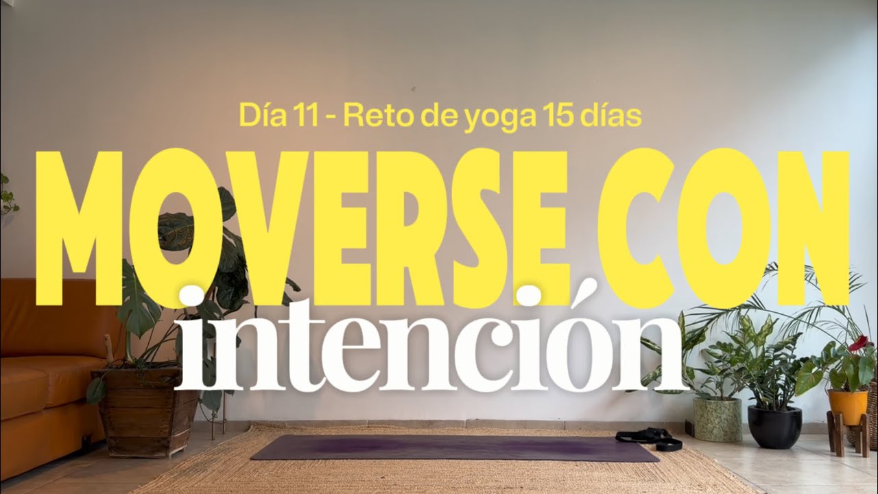 Día 11 – Moverse con intención ✨ |  Vinyasa Yoga | Reto de Yoga 15 días