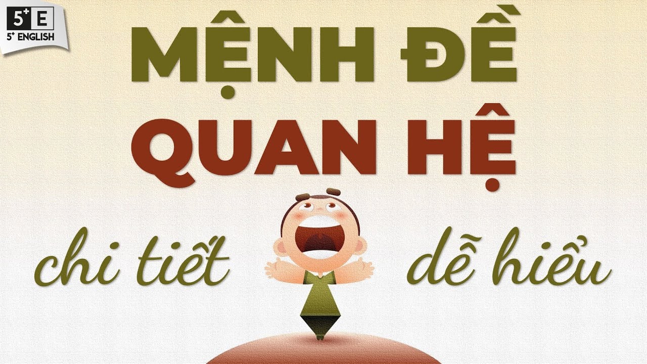 TẤT TẦN TẬT về MỆNH ĐỀ QUAN HỆ - Chi tiết & Dễ hiểu NHẤT | 5+ English