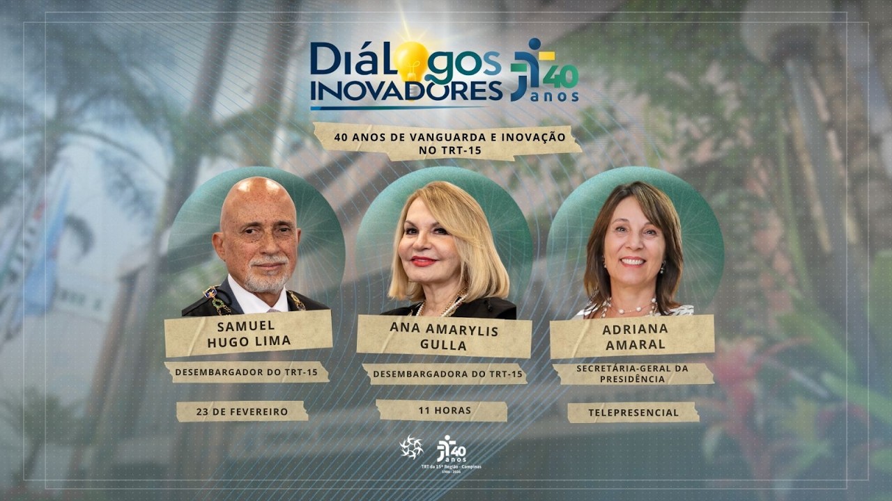 23/02/2026 | 11h -  Diálogos Inovadores: 40 Anos de Vanguarda e Inovação no TRT-15