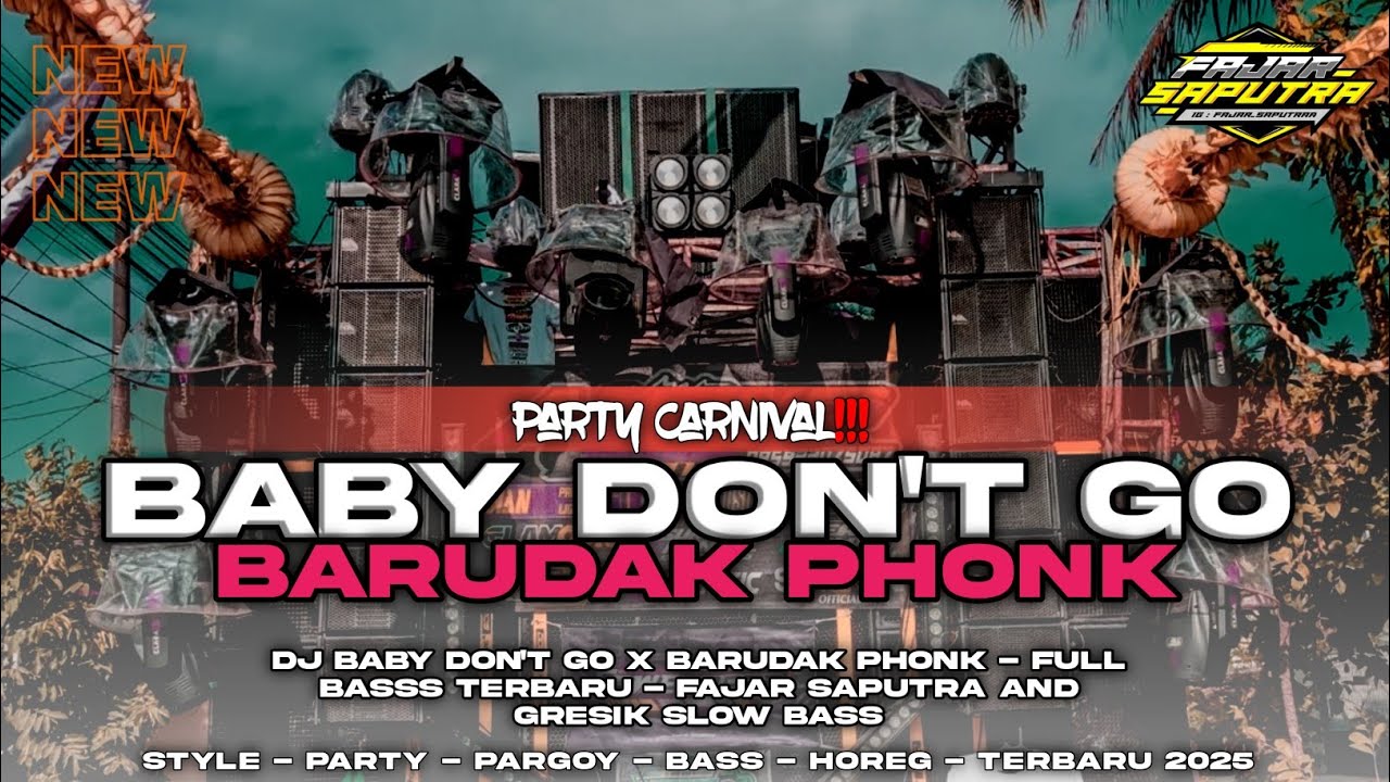 DJ BABY DON'T GO x BARUDAK PHONK - NEW VIRAL 2025‼️| Bass Horeg - Fajar Saputra