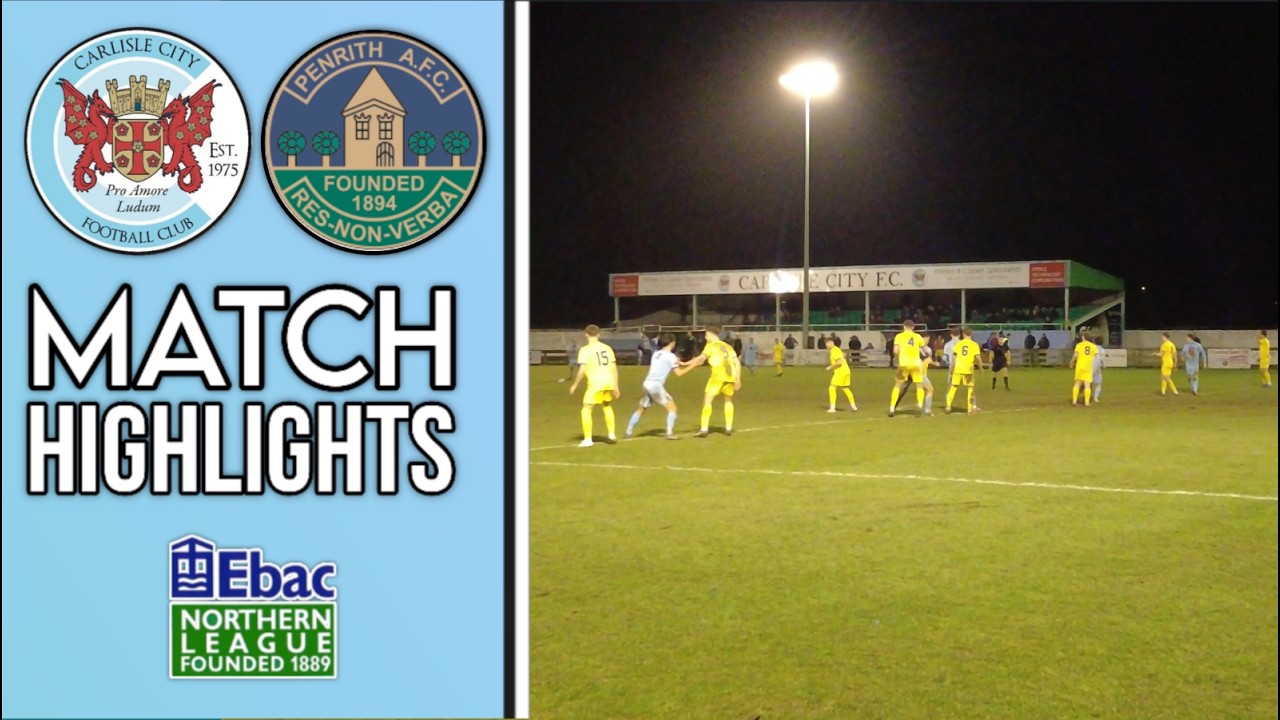 Carlisle City 0 - 3 Penrith A.F.C I Match Highlights