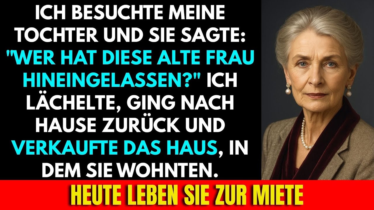 Wer Ließ Diese Alte Frau Rein? Das Sagte Meine Tochter… Also Verkaufte Ich Das Haus!