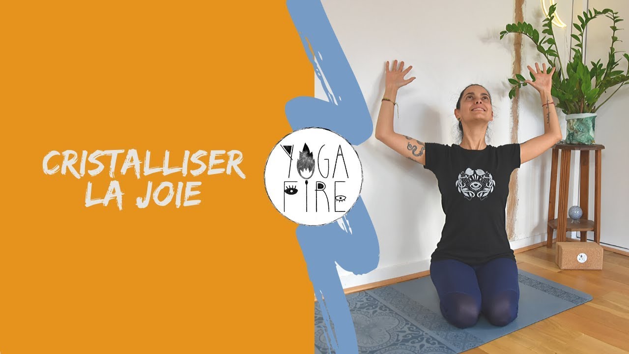 Cristalliser la Joie ! - Yoga Fire By Jo
