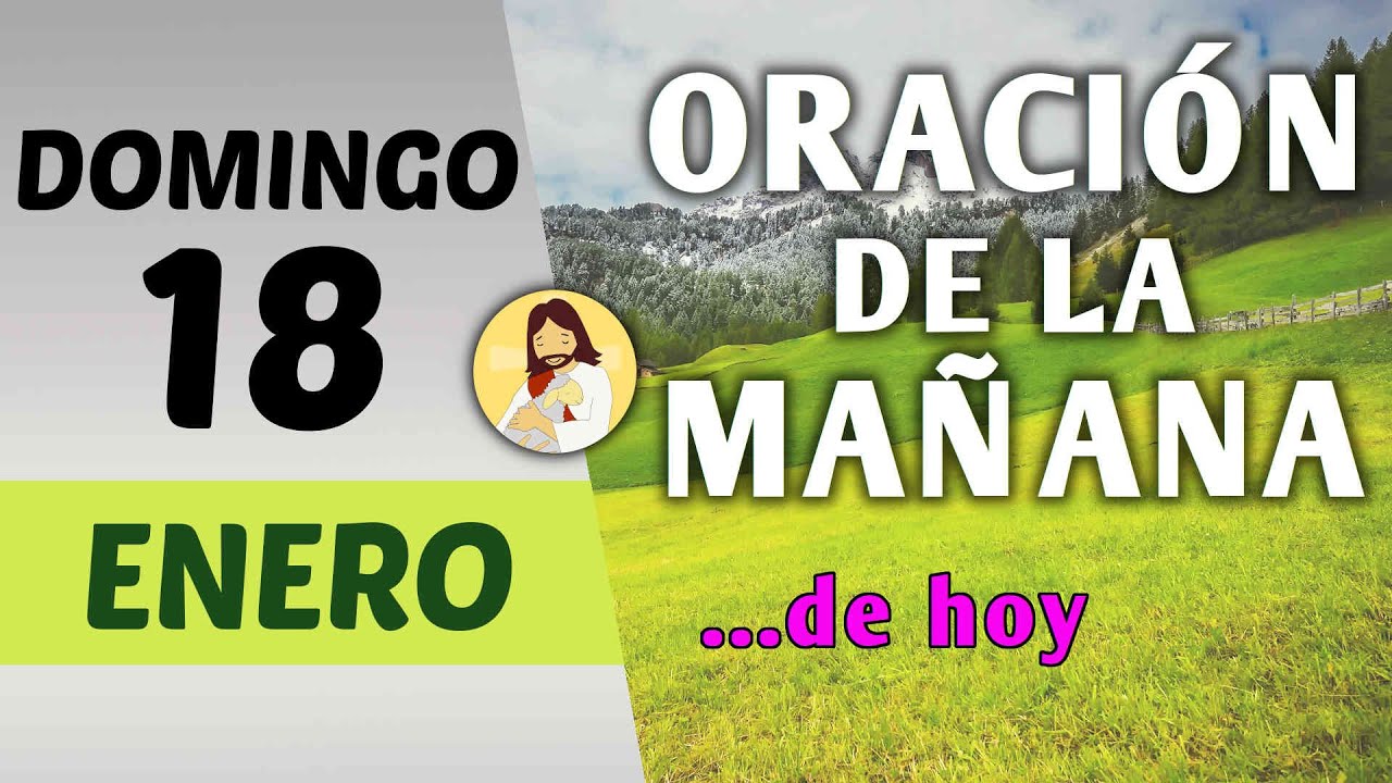 Oración guiada. Mañana de hoy domingo 18 de enero de 2026