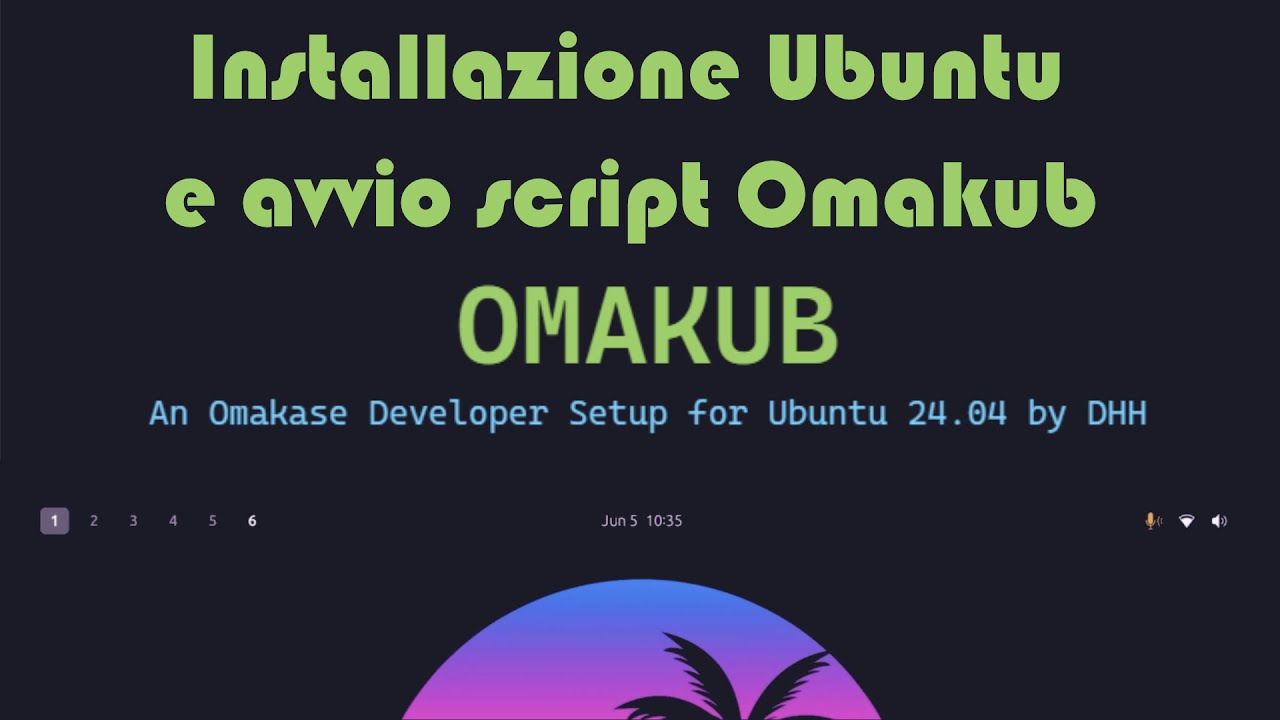Installazione Ubuntu e avvio dell'ambiente Omakub per Ubuntu - un OS Linux per lo Sviluppo Software