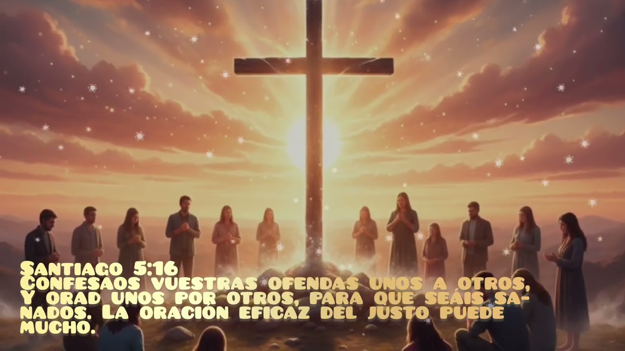 Oramos unos por Otros | Sanidad y Restauración | Santiago 5:16