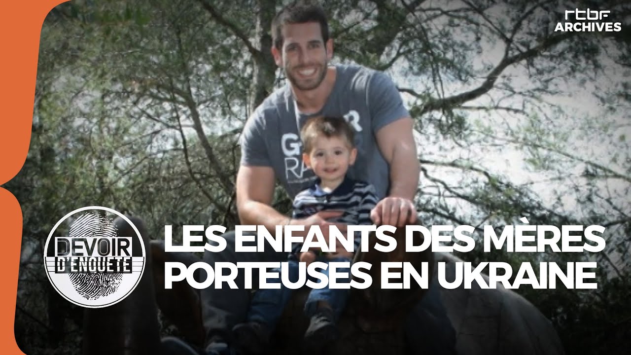 Les enfants n&eacute;s de m&egrave;res porteuses en Ukraine (Devoir d'enqu&ecirc;te) - RTBF Archives