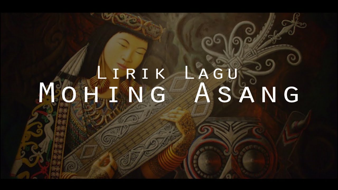 MOHING ASANG NYANYIAN SUKU DAYAK SAAT PERANG (LIRIK LAGU MOHING ASANG, VOC. SATRIAWAN)