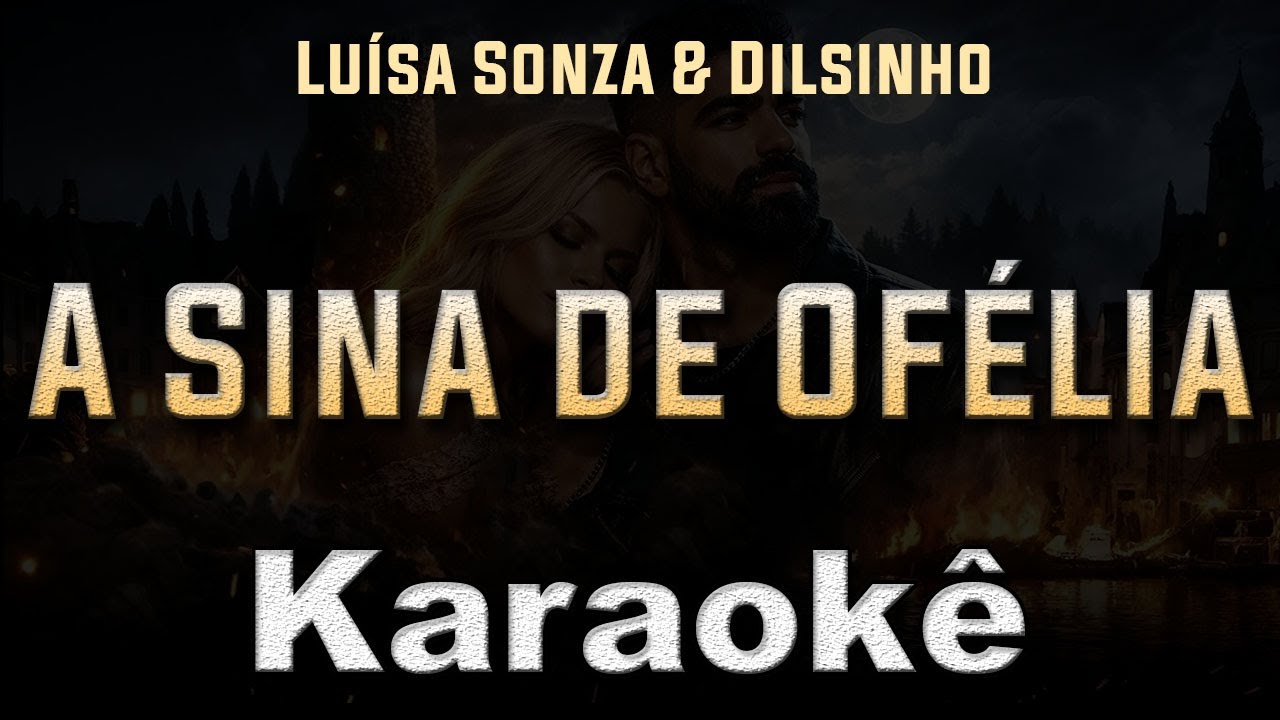 a sina de Ofélia - Luísa Sonza & Dilsinho - Karaoke Playback Instrumental letra