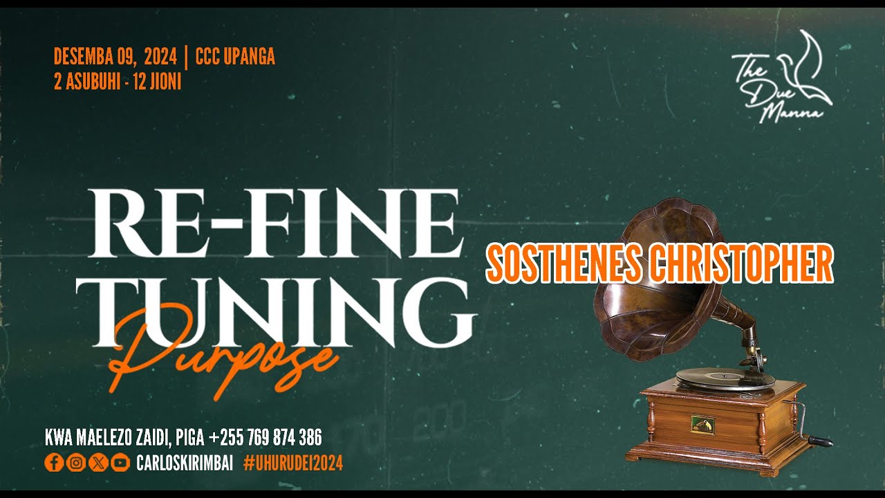 LIVE: RE-FINETUNING PURPOSE (KUSUDI LANGU UHURU WANGU) SOSTHENES CHRISTOPHER