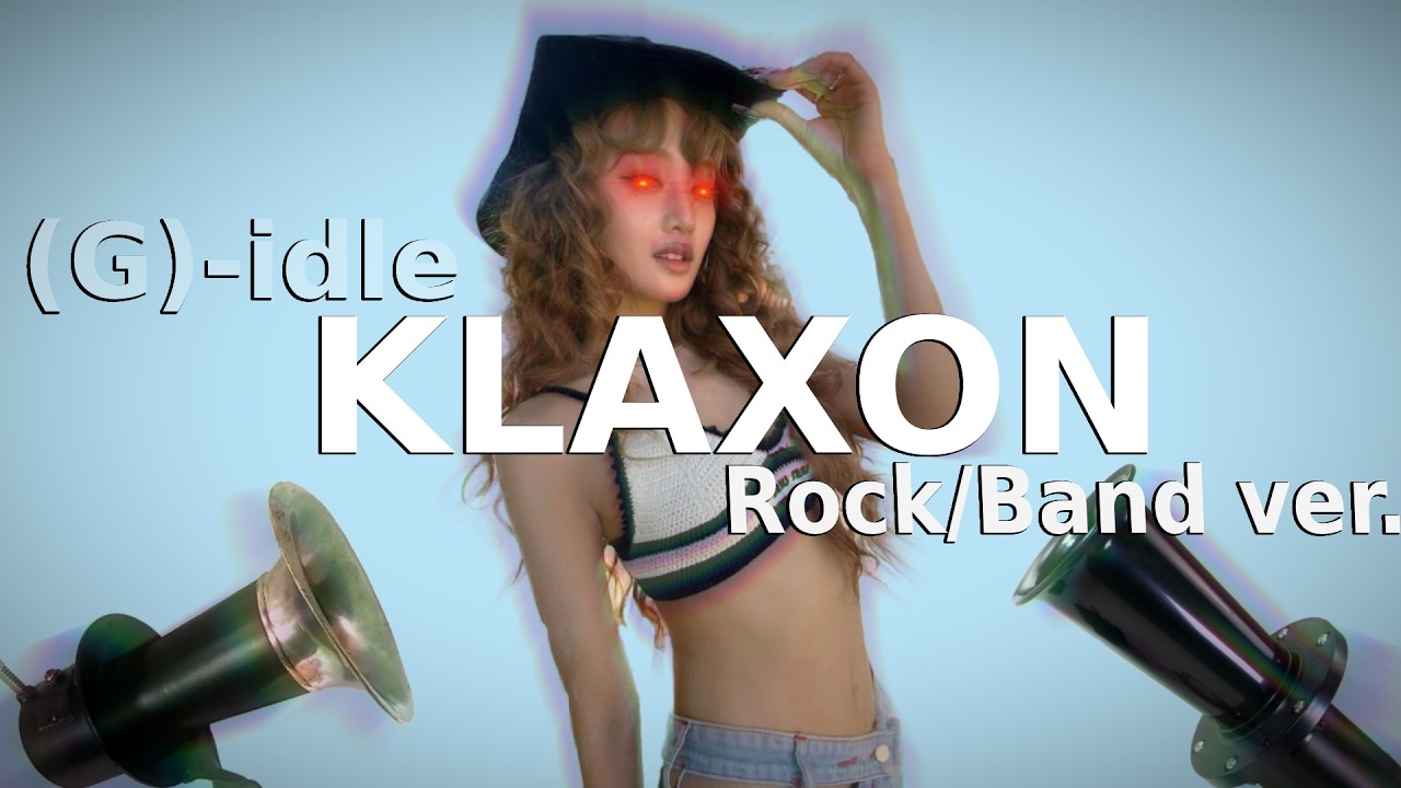 (G)I-DLE - 클락션 (Klaxon) (Rock/ Band Version)
