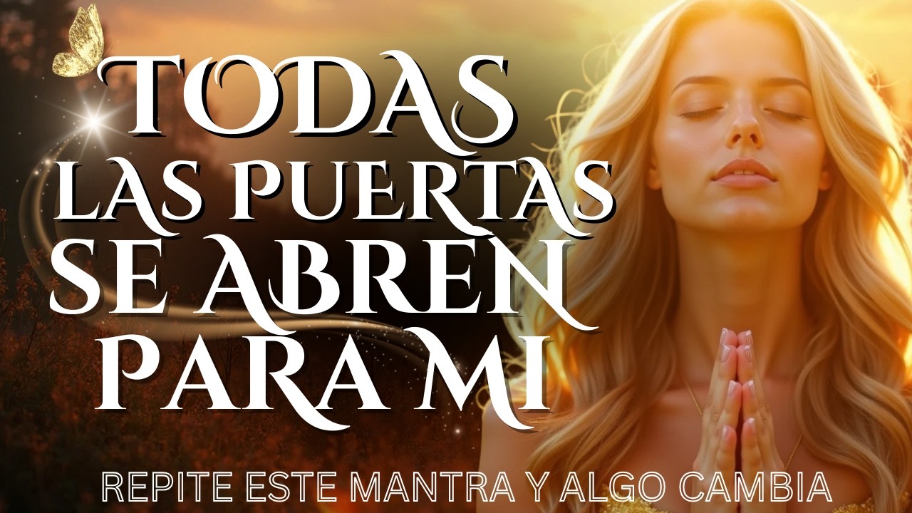 ✨ PUERTAS SE ABREN PARA MÍ | EL MANTRA MÁS PODEROSO DE GRATITUD, ABUNDANCIA Y MILAGROS