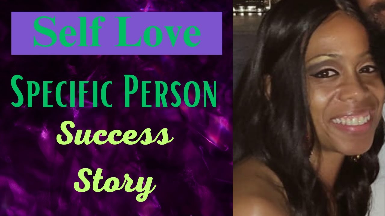 Self Love & Attracting her Specific Person Success Story