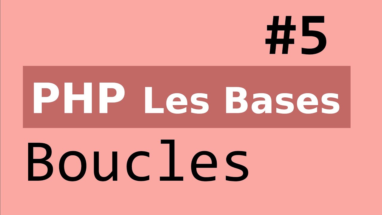 PHP Les Bases : Boucles (while ..., do ... while, for ...)