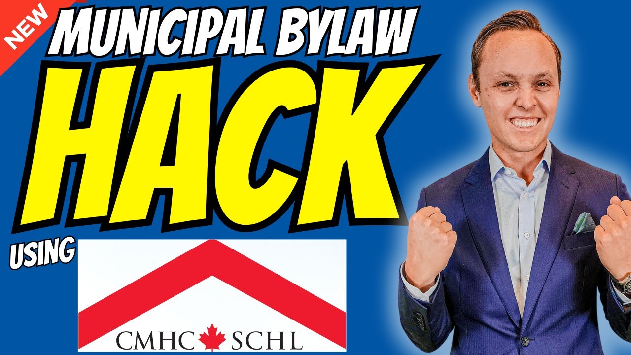 How To Hack New Municipal Bylaws Using CMHC Financing