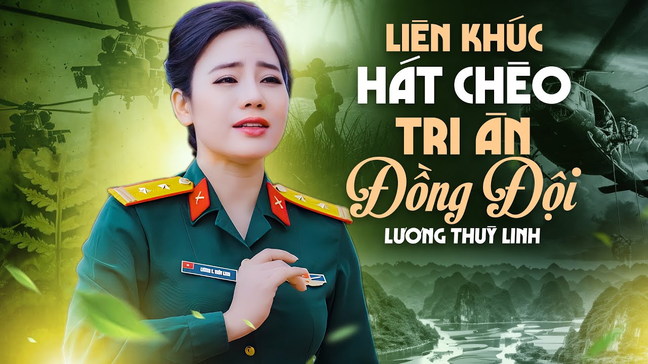 LK Hát Chèo Tri Ân Đồng Đội | 12 bài hát chèo có lời hay nhất về chủ đề Người Lính - Thuỳ Linh chèo