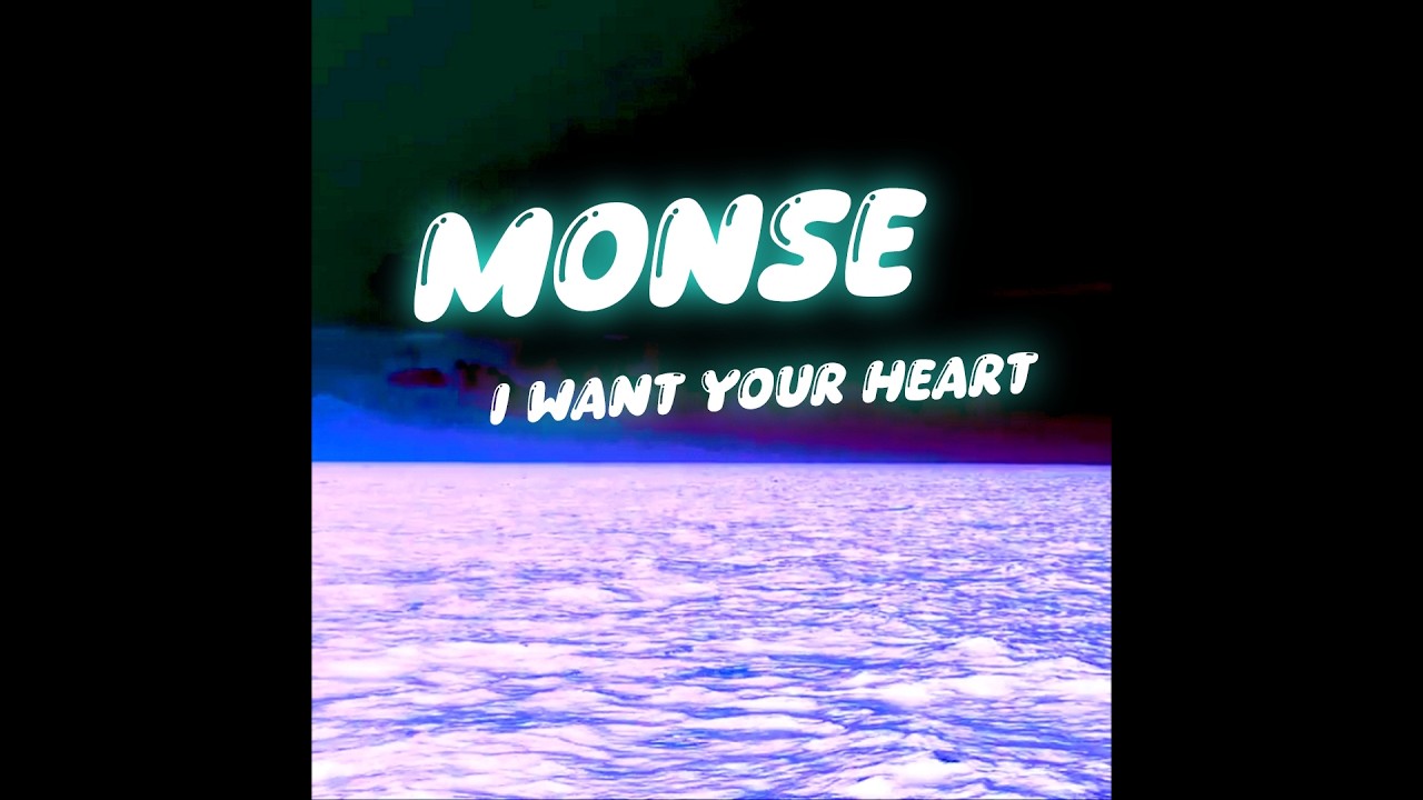 Monse - I Want Your Heart (Official Video Lyric)