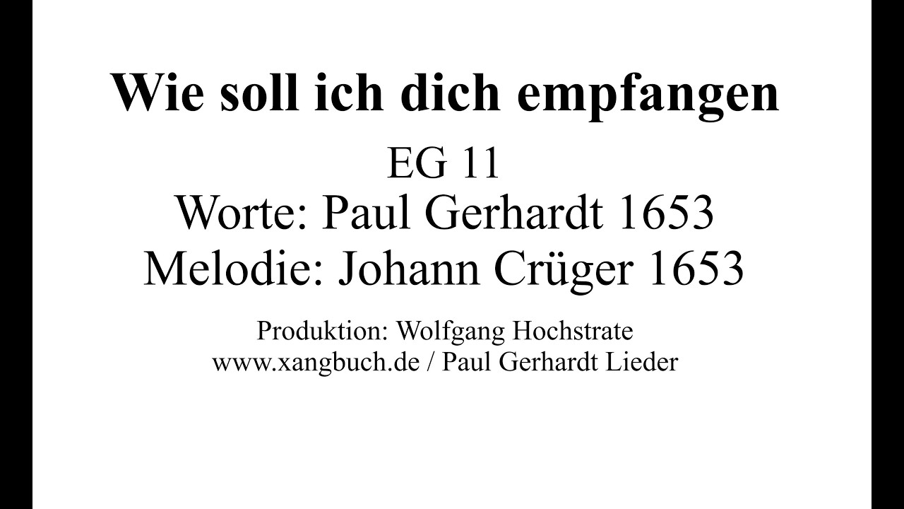 Wie soll ich dich empfangen EG 11 (Paul Gerhardt Lieder - 10 Strophen)