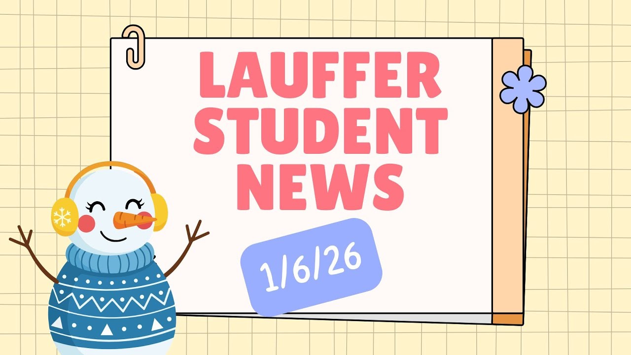 Lauffer Student News January 6, 2026