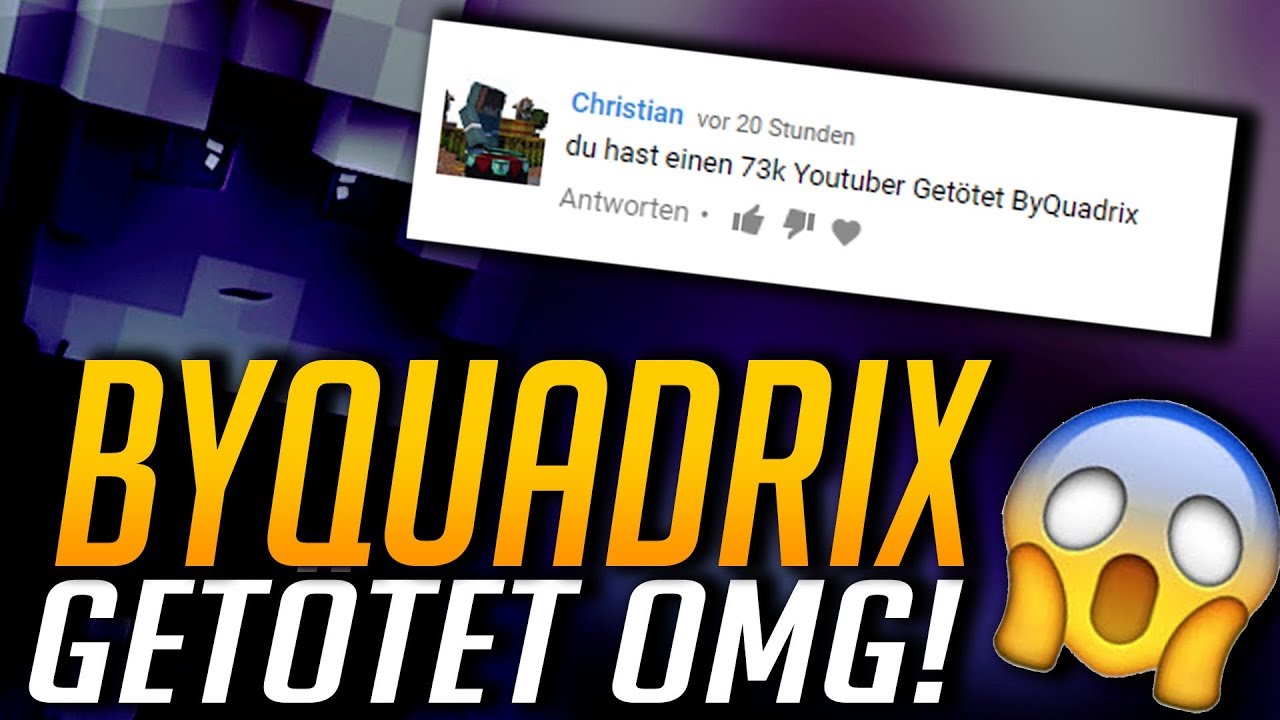 ICH HABE EINEN 73k YOUTUBER GET&Ouml;TET!!! BYQUADRIX!!! 😱