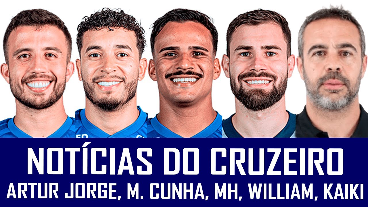 NOTÍCIAS DO CRUZEIRO: ARTUR JORGE, WILLIAM, KAIKI, MATHEUS HENRIQUE E MATHEUS CUNHA