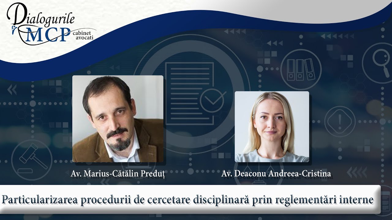 Dialogurile MCP (ep. 22): Proceduri speciale pentru cercetarea disciplinara a salariaților